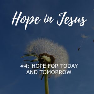 hope for today and tomorrow